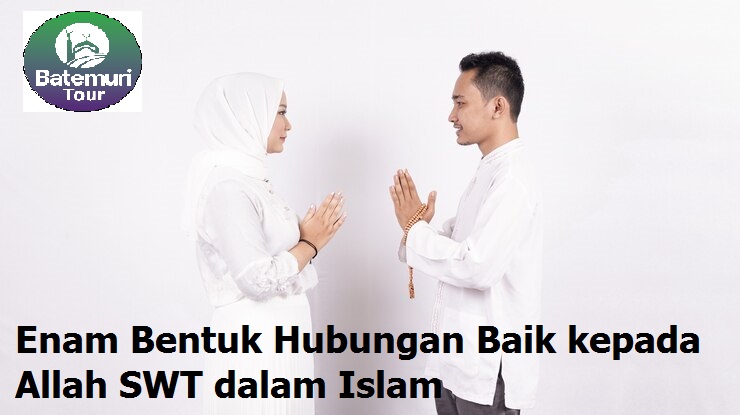 Enam Bentuk Hubungan Baik kepada Allah SWT dalam Islam